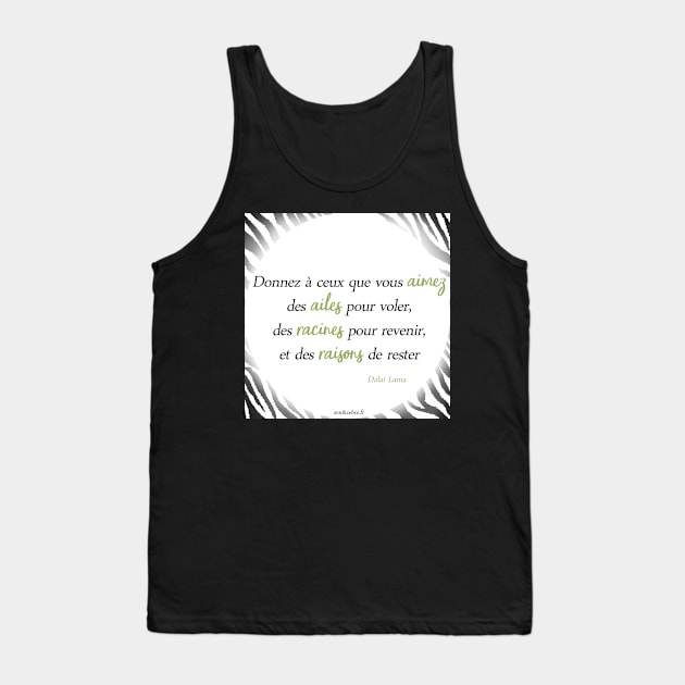 Inspirational quote from the Dalai Lama "Give those you love wings to fly, roots to return, and reasons to stay" Tank Top by AudreyJanvier